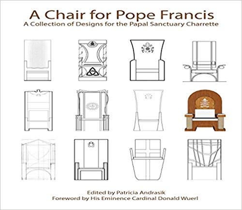 A Chair for Pope Francis; A Collection of Designs for the Papal Sanctuary Charrette